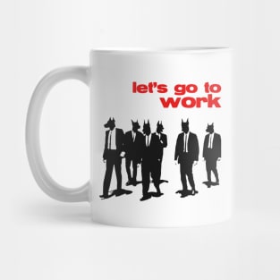 Let's Go To Work Mug